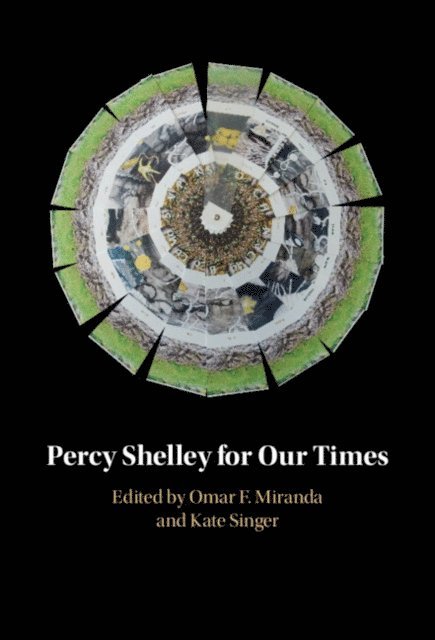 Kate Singer, Omar F. Miranda - Percy Shelley for Our Times, E-bok