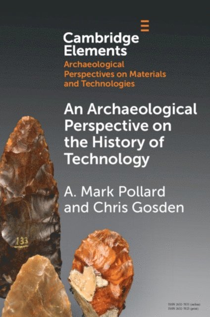 Chris Gosden, A. Mark Pollard - Archaeological Perspective on the History of Technology, E-bok