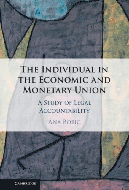 Ana Bobic - Individual in the Economic and Monetary Union, E-bok