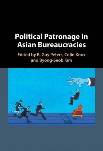 Byeong Seob Kim, Colin Knox, B. Guy Peters - Political Patronage in Asian Bureaucracies, E-bok