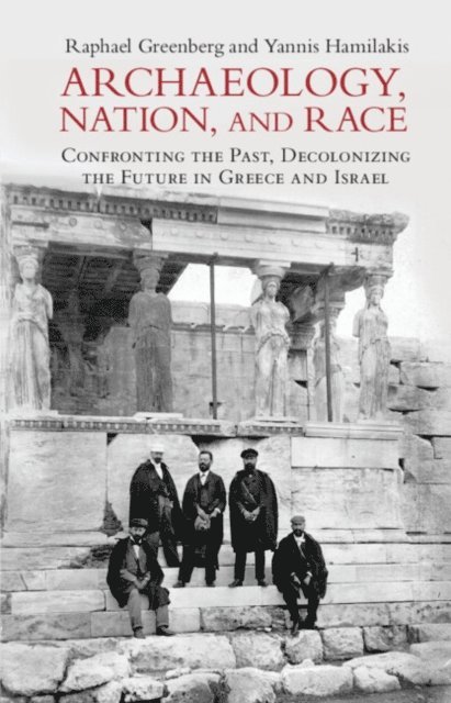 Yannis Hamilakis, Raphael Greenberg - Archaeology, Nation, and Race, E-bok