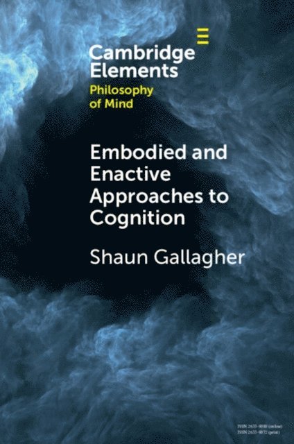 Shaun Gallagher - Embodied and Enactive Approaches to Cognition, E-bok