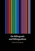 On Bilinguals and Bilingualism