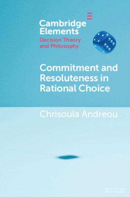 Chrisoula Andreou - Commitment and Resoluteness in Rational Choice, E-bok