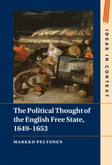 Markku Peltonen - Political Thought of the English Free State, 1649-1653, E-bok