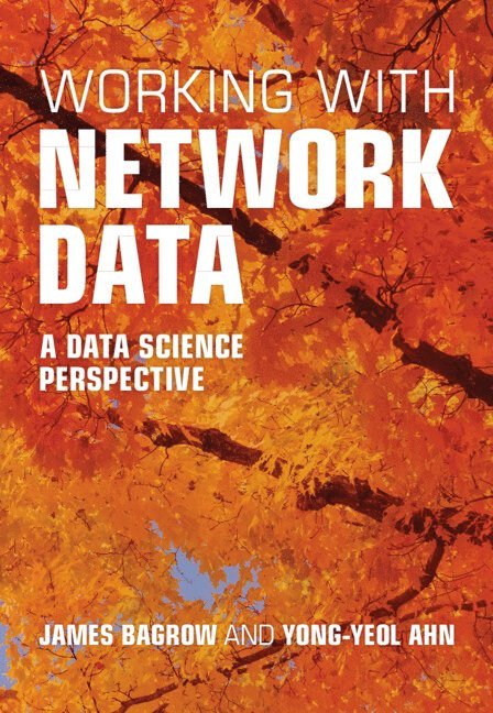 James Bagrow, Yong‐Yeol Ahn - Working with Network Data, Inbunden