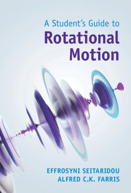 Alfred C. K. Farris, Effrosyni Seitaridou - Student's Guide to Rotational Motion, E-bok