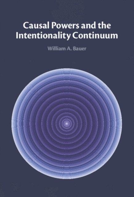William A. Bauer - Causal Powers and the Intentionality Continuum, E-bok