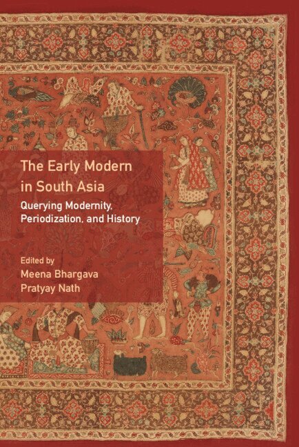 Meena Bhargava, Pratyay Nath - The Early Modern in South Asia, Inbunden