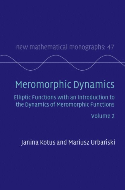 Mariusz Urbanski, Janina Kotus - Meromorphic Dynamics: Volume 2, E-bok