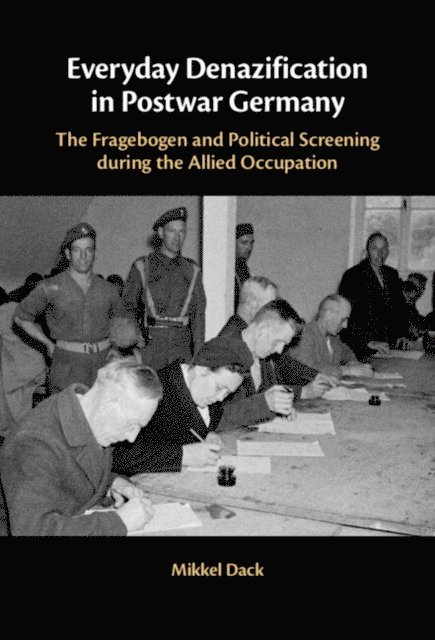 Mikkel Dack - Everyday Denazification in Postwar Germany, E-bok