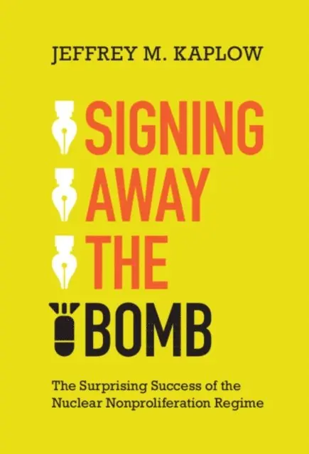 Jeffrey M. Kaplow - Signing Away the Bomb, E-bok. Tillgänglighet: Lägg i varukorg