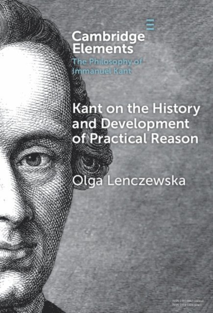 Olga Lenczewska - Kant on the History and Development of Practical Reason, E-bok
