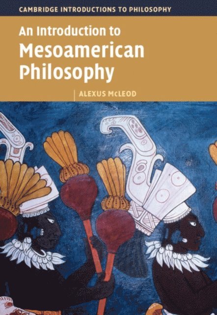 Alexus McLeod - Introduction to Mesoamerican Philosophy, E-bok