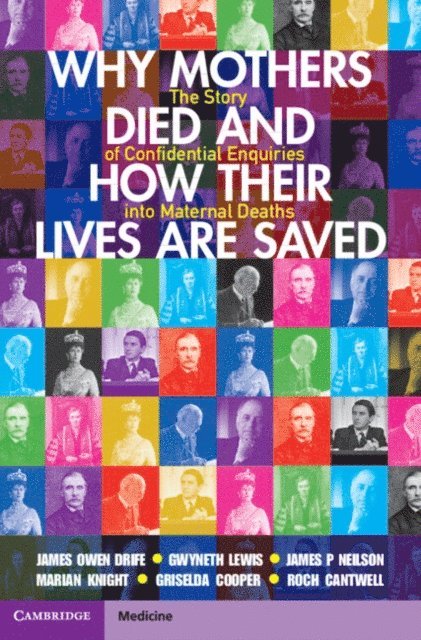 Roch Cantwell, Griselda Cooper, Marian Knight, James P Neilson, Gwyneth Lewis, James Owen Drife - Why Mothers Died and How their Lives are Saved, E-bok
