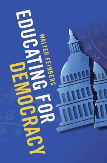Walter Feinberg - Educating for Democracy, E-bok