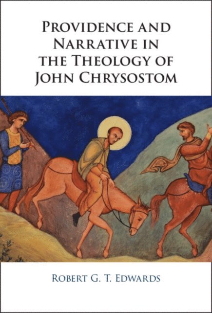 Robert Edwards - Providence and Narrative in the Theology of John Chrysostom, E-bok