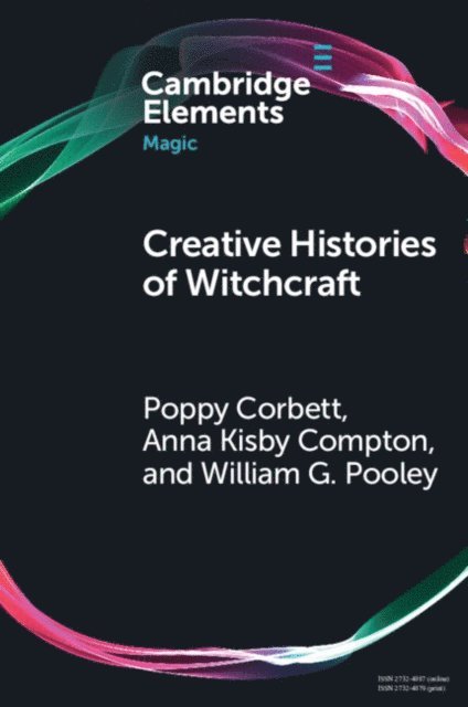 William G. Pooley, Anna Kisby Compton, Poppy Corbett - Creative Histories of Witchcraft, E-bok
