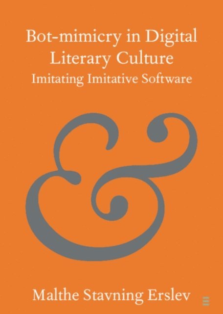 Malthe Stavning Erslev - Bot-mimicry in Digital Literary Culture, E-bok