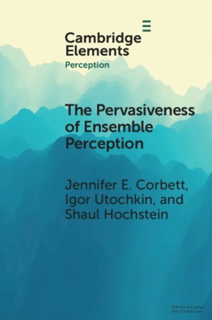 Shaul Hochstein, Igor Utochkin, Jennifer E. Corbett - Pervasiveness of Ensemble Perception, E-bok