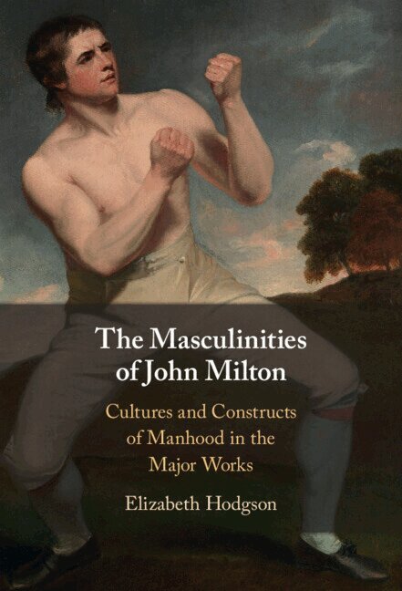 Elizabeth Hodgson - The Masculinities of John Milton, Inbunden