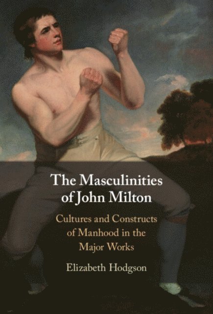 Elizabeth Hodgson - Masculinities of John Milton, E-bok