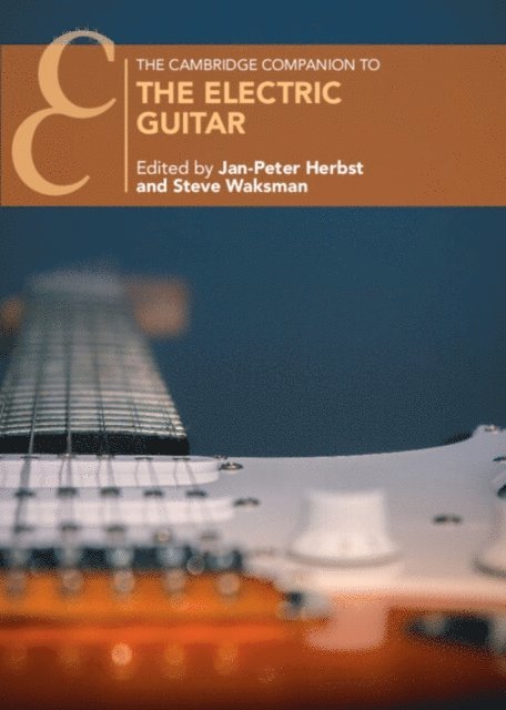Steve Waksman, Jan-Peter Herbst - Cambridge Companion to the Electric Guitar, E-bok