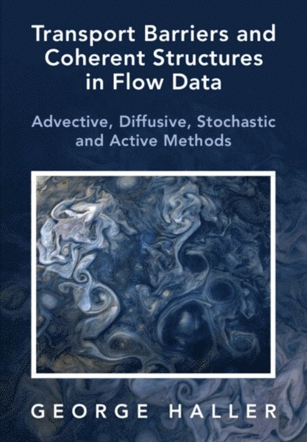 George Haller - Transport Barriers and Coherent Structures in Flow Data, E-bok