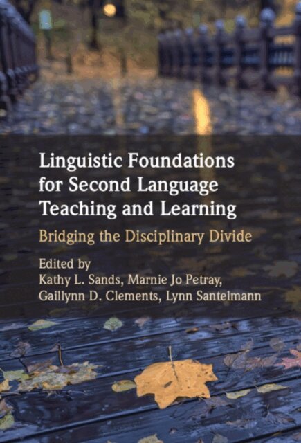 Lynn Santelmann, Gaillynn D. Clements, Marnie Jo Petray, Kathy L. Sands - Linguistic Foundations for Second Language Teaching and Learning, E-bok