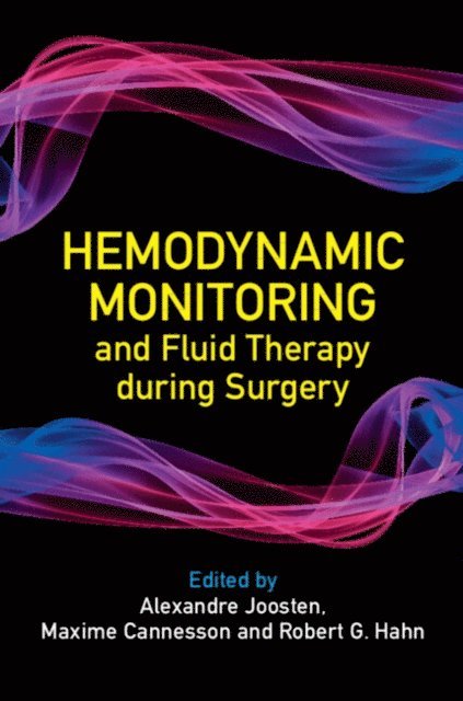 Robert G. Hahn, Maxime Cannesson, Alexandre Joosten - Hemodynamic Monitoring and Fluid Therapy during Surgery, E-bok
