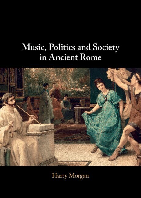Harry Morgan - Music, Politics and Society in Ancient Rome, Inbunden. Tillgänglighet: Lägg i varukorg