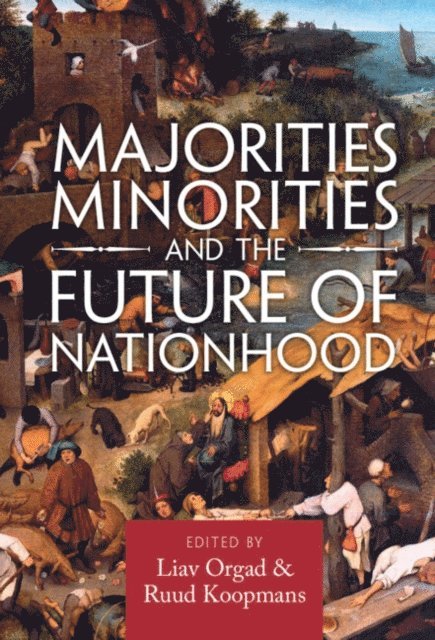 Ruud Koopmans, Liav Orgad - Majorities, Minorities, and the Future of Nationhood, E-bok