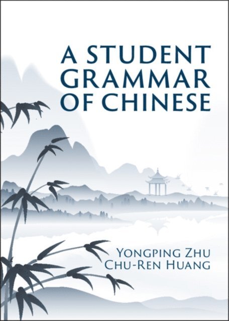 Chu-Ren Huang, Yongping Zhu - Student Grammar of Chinese, E-bok