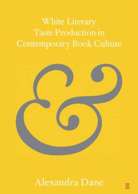 Alexandra Dane - White Literary Taste Production in Contemporary Book Culture, E-bok