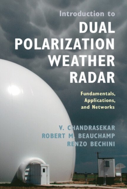 Renzo Bechini, Robert M. Beauchamp, V. Chandrasekar - Introduction to Dual Polarization Weather Radar, E-bok