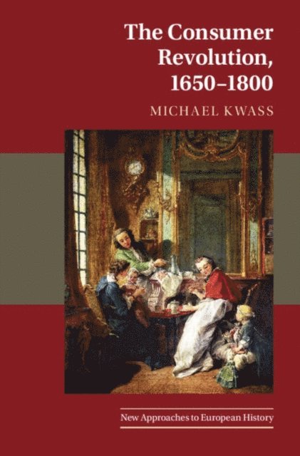 Michael Kwass - Consumer Revolution, 1650-1800, E-bok