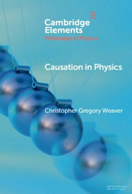 Christopher Gregory Weaver - Causation in Physics, E-bok