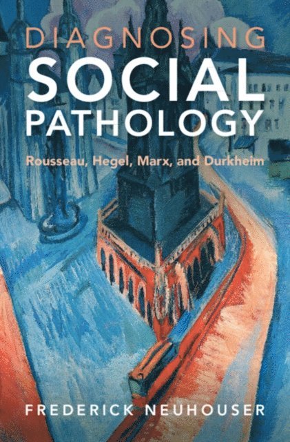 Frederick Neuhouser - Diagnosing Social Pathology, E-bok
