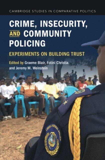 Jeremy M. Weinstein, Fotini Christia, Graeme Blair - Crime, Insecurity, and Community Policing, E-bok