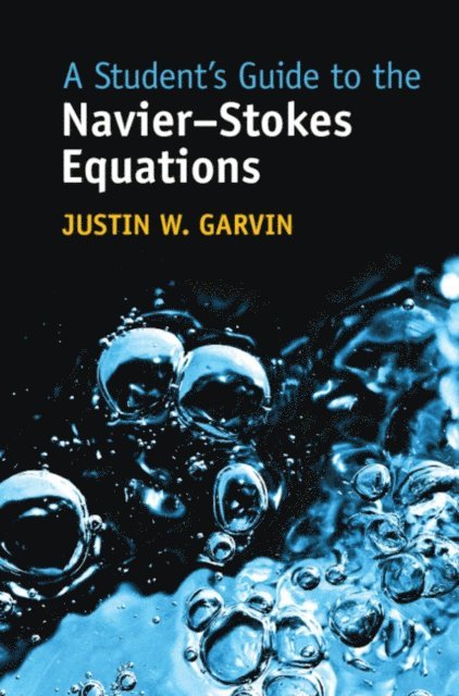 Justin W. Garvin - Student's Guide to the Navier-Stokes Equations, E-bok