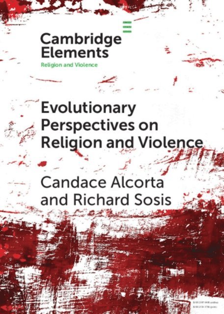 Richard Sosis, Candace Alcorta - Evolutionary Perspectives on Religion and Violence, E-bok