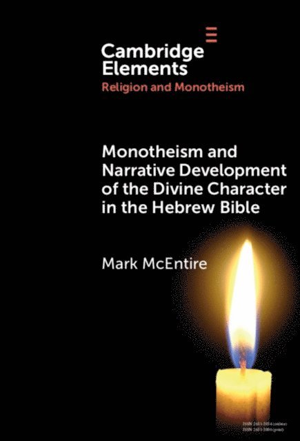 Mark McEntire - Monotheism and Narrative Development of the Divine Character in the Hebrew Bible, E-bok