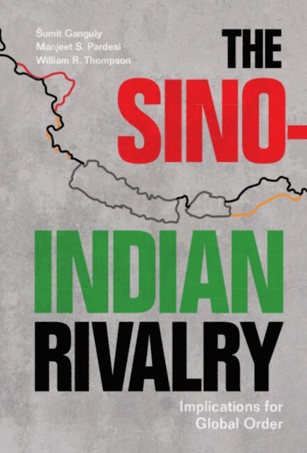 William R. Thompson, Manjeet S. Pardesi, Sumit Ganguly - Sino-Indian Rivalry, E-bok