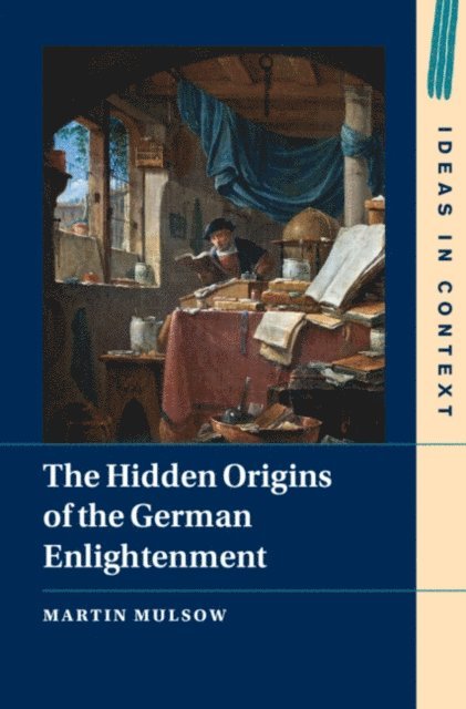Martin Mulsow - Hidden Origins of the German Enlightenment, E-bok