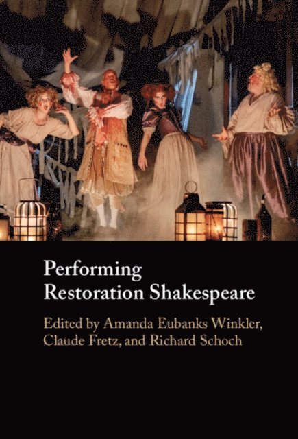 Richard Schoch, Claude Fretz, Amanda Eubanks Winkler - Performing Restoration Shakespeare, E-bok