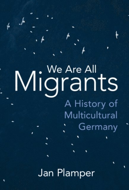 Jan Plamper - We Are All Migrants, E-bok