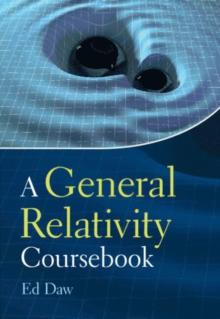 Ed Daw - General Relativity Coursebook, E-bok