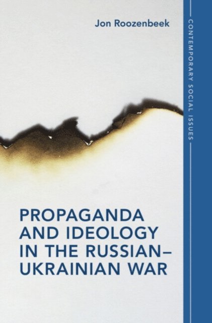 Jon Roozenbeek - Propaganda and Ideology in the Russian-Ukrainian War, E-bok