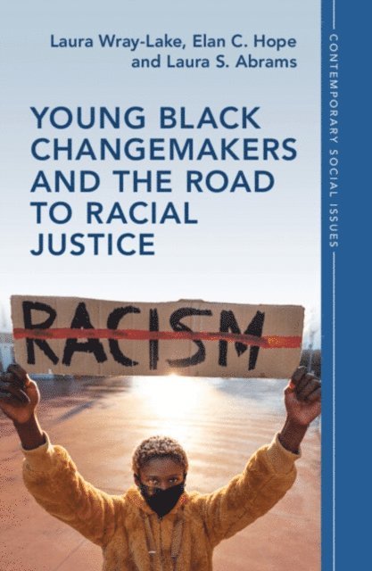 Laura S. Abrams, Elan C. Hope, Laura Wray-Lake - Young Black Changemakers and the Road to Racial Justice, E-bok