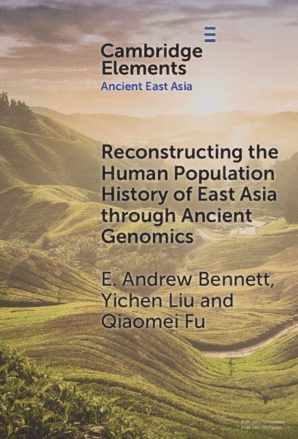 Qiaomei Fu, Yichen Liu, E. Andrew Bennett - Reconstructing the Human Population History of East Asia through Ancient Genomics, E-bok